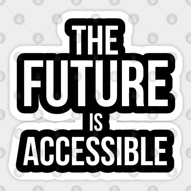 The Future is Accessible Sticker by nelsoncancio